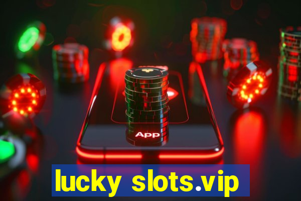 lucky slots.vip